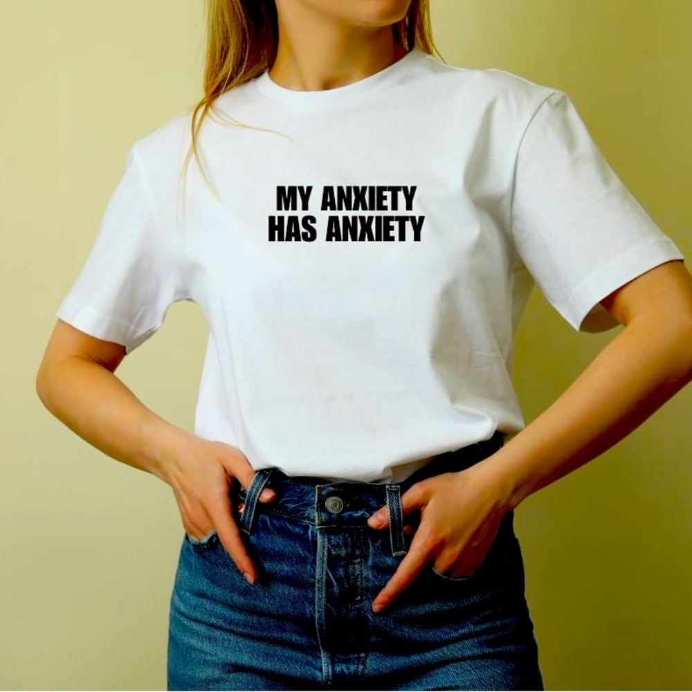 My anxiety has anxiety T shirt made to order 🌟🌟🌟